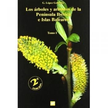 ARBOLES Y ARBUSTOS DE LA PENÍNSULA IBÉRICA E ISLAS BALEARES, LOS