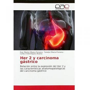 Her 2 y carcinoma gástrico: Relación entre la exprexión del Her 2 y las características anatomopatológicas del carcinoma gástrico