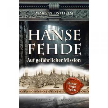 HANSEFEHDE: Auf gefährlicher Mission: Auf gefhrlicher Mission (Hanse-Saga, Band 6)