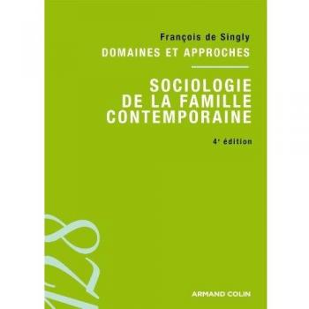 Sociologie de la famille contemporaine : Domaines et approches