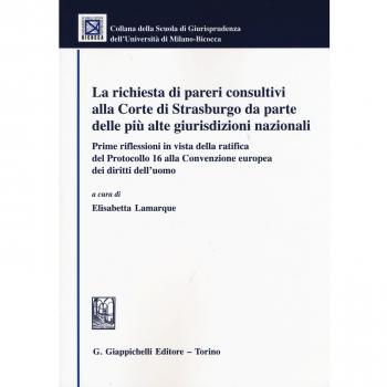 La richiesta di pareri consultivi alla Corte di Strasburgo da parte delle più alte giurisdizioni nazionali
