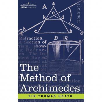 The Method of Archimedes Recently Discovered by Heiberg