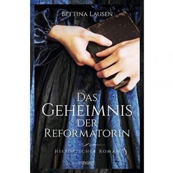 Das Geheimnis der Reformatorin: Historischer Roman