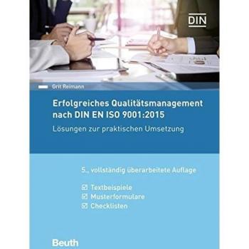 Erfolgreiches Qualitätsmanagement nach DIN EN ISO 9001:2015: Lösungen zur praktischen Umsetzung Textbeispiele, Musterformulare, Checklisten