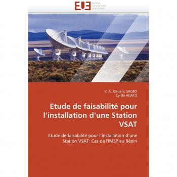 Etude de faisabilité pour l'installation d'une Station VSAT: Etude de faisabilité pour l'installation d'une Station VSAT: Cas de l'IMSP au Bénin (Omn.Univ.Europ.)