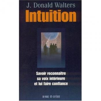 Intuition: Savoir reconnaître sa voix intérieure et lui faire confiance
