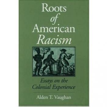 Roots of American Racism: Essays on the Colonial Experience: Essays on Colonial Perceptions and Policies