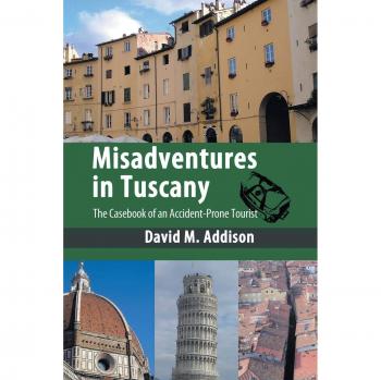 Misadventures in Tuscany: The Casebook of an Accident-Prone Tourist