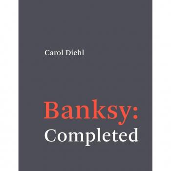 Carol Diehl Banksy: Completed