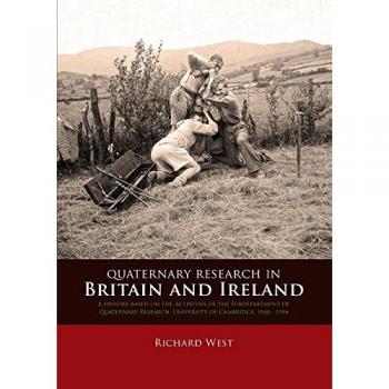 Quaternary research in Britain and Ireland: A History Based on the Activities of the Subdepartment of Quaternary Research, University of Cambridge, 1948