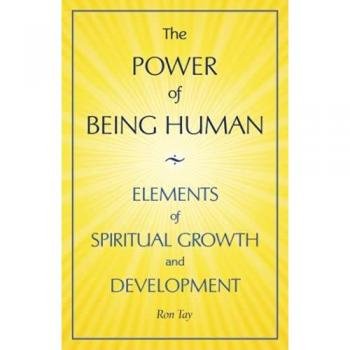 The Power Of Being Human: Elements Of Spiritual Growth And Development