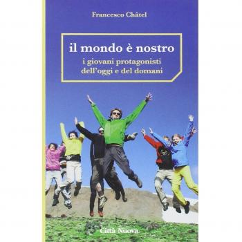 Il mondo è nostro. I giovani protagonisti dell'oggi e del domani