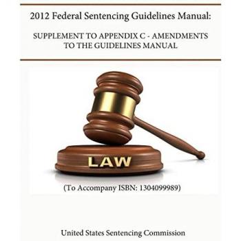 2012 Federal Sentencing Guidelines Manual: Supplement To Appendix C