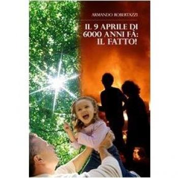 Il 9 Aprile di 6000 anni fa. Il fatto!