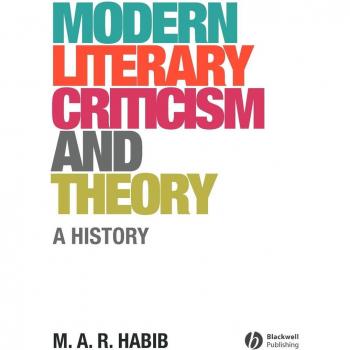 Habib, M. A. R.: Modern Literary Criticism and Theory
