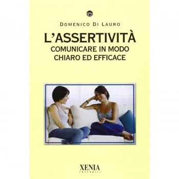 L' assertività. Comunicare in modo chiaro ed efficace
