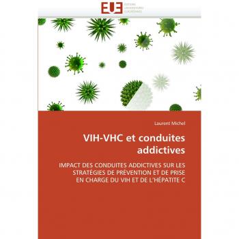 VIH-VHC et conduites addictives: IMPACT DES CONDUITES ADDICTIVES SUR LES STRATÉGIES DE PRÉVENTION ET DE PRISE EN CHARGE DU VIH ET DE L'HÉPATITE C