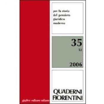 Quaderni fiorentini. Per la storia del pensiero giuridico moderno. Vol. 35