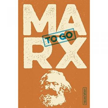 MARX to go: Unschlagbare Zitate von Karl Marx
