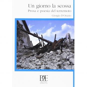 Un giorno la scossa. Prosa e poesia del terremoto