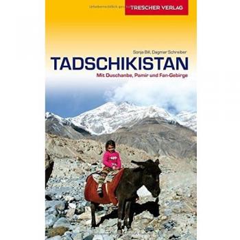 Tadschikistan: Zwischen Duschanbe, Pamir und Fan-Gebirge (Trescher-Reihe Reisen)