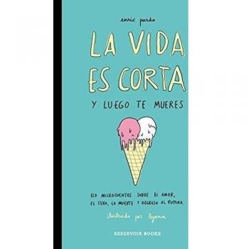 La vida es corta y luego nos morimos