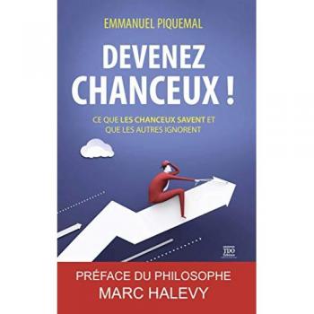 Emmanuel Piquemal Devenez Chanceux ! Ce Que Les Chanceux Savent Et Que Les Autres Ignorent