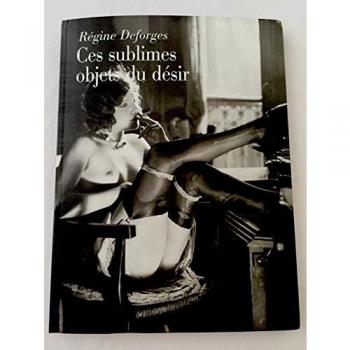 Ces Sublimes Objets Du Desir Régine Deforges