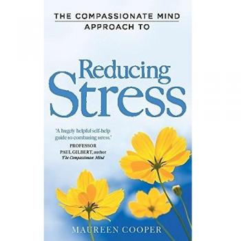 Maureen Cooper The Compassionate Mind Approach To Reducing Stress