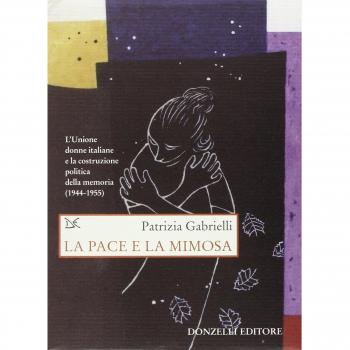 La pace e la mimosa. L'Unione donne italiane e la costruzione politica della memoria (1944-1955)