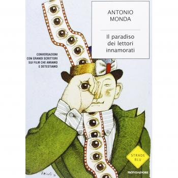 Il paradiso dei lettori innamorati. Conversazioni con grandi scrittori sui film che amiamo e detestiamo