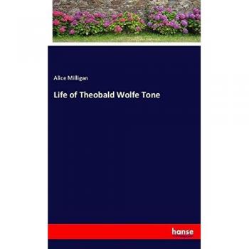 Life of Theobald Wolfe Tone