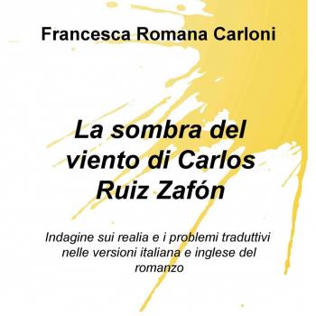 La sombra del viento di Carlos Ruiz Zafón. Indagine sui realia e i problemi traduttivi nelle versioni italiana e inglese del romanzo