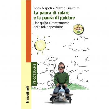 La paura di volare e la paura di guidare. Una guida al trattamento delle fobie specifiche. Con Contenuto digitale per accesso online