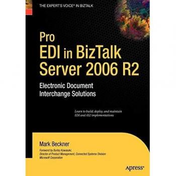 Pro EDI in BizTalk Server 2006 R2: Electronic Document Interchange Solutions