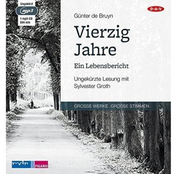 Vierzig Jahre. Ein Lebensbericht: Ungekürzte Lesung mit Sylvester Groth