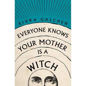 Everyone Knows Your Mother is a Witch