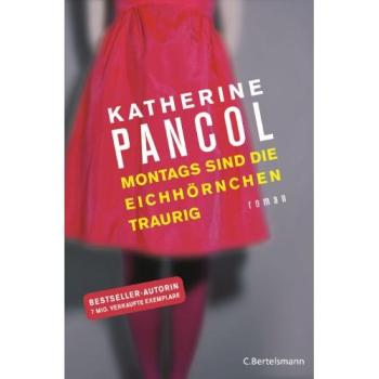 Montags sind die Eichhörnchen traurig: Roman