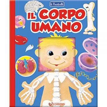 Il corpo umano. Finestrelle. Ediz. a colori