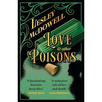 Love and Other Poisons : a gripping historical tale of scandal and murder, based on a true story