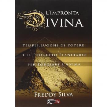 L' impronta divina. Templi, luoghi di potere e il progetto planetario per forgiare l'anima