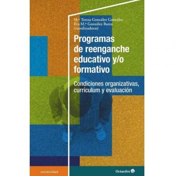 Programas de reenganche educativo y/o formativo: condiciones organizativas, currículum y evaluación.