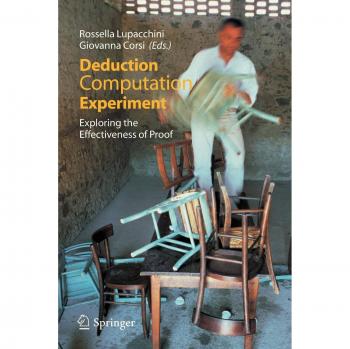 Deduction, computation, experiment. Exploring the effectiveness of proof