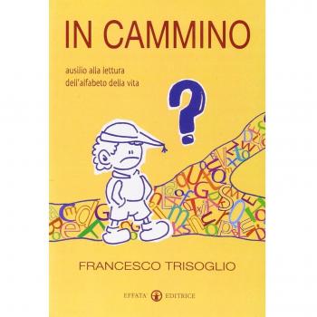 In cammino. Ausilio alla lettura dell'alfabeto della vita