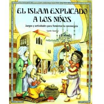 El Islam explicado a los niños: Juegos y actividades para fomentar la convivencia (Tapa blanda).