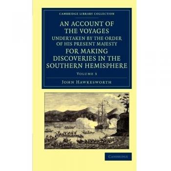 An account of the voyages undertaken by the order of his present majesty for making discoveries in the southern hemisphere paperback