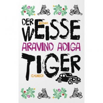 Der weiße Tiger: Roman