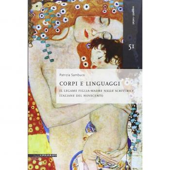 Corpi e linguaggi. Il legame figlia-madre nelle scrittrici italiane del Novecento