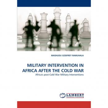 MILITARY INTERVENTION IN AFRICA AFTER THE COLD WAR: Africa's post-Cold War Military Interventions