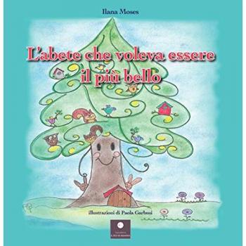 L' abete che voleva essere il più bello. Ediz. illustrata